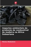 Impactos ambientais da produção de combustível de madeira na África Subsariana Impactos ambientais da produção de combustível de madeira na África Subsariana