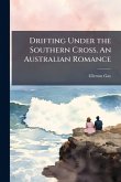 Drifting Under the Southern Cross. An Australian Romance