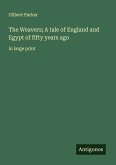 The Weavers; A tale of England and Egypt of fifty years ago The Weavers; A tale of England and Egypt of fifty years ago