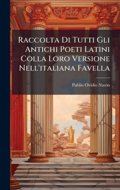 Cover Raccolta Di Tutti Gli Antichi Poeti Latini Colla Loro Versione Nell'italiana Favella