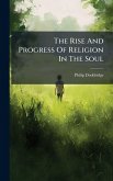 The Rise And Progress Of Religion In The Soul The Rise And Progress Of Religion In The Soul