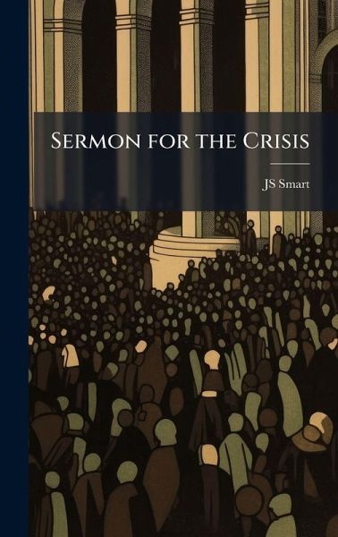 Sermon for the Crisis Sermon for the Crisis