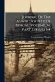 Journal Of The Asiatic Society Of Bengal, Volume 34, Part 1, Issues 1-4