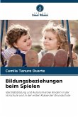 Bildungsbeziehungen beim Spielen Bildungsbeziehungen beim Spielen