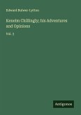 Kenelm Chillingly; his Adventures and Opinions