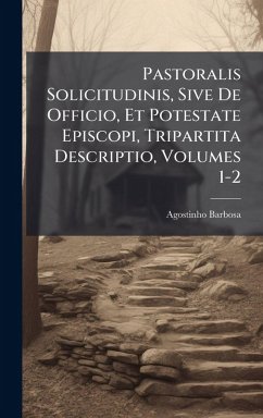 Cover Pastoralis Solicitudinis, Sive De Officio, Et Potestate Episcopi, Tripartita Descriptio, Volumes 1-2