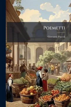 Poemetti - Pascoli, Giovanni