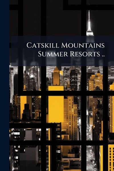 Catskill Mountains Summer Resorts ..
