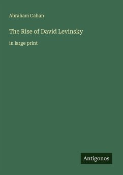 The Rise of David Levinsky - Cahan, Abraham