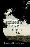 Someday Never Comes Someday Never Comes