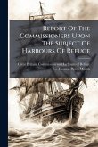 Report Of The Commissioners Upon The Subject Of Harbours Of Refuge