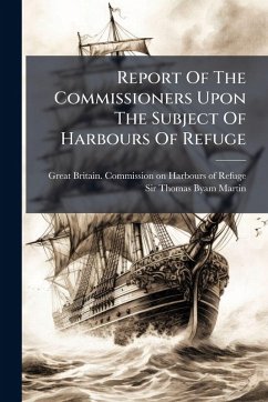 Cover Report Of The Commissioners Upon The Subject Of Harbours Of Refuge