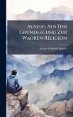 Auszug Aus Der Grundlegung Zur Wahren Religion