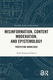 Misinformation, Content Moderation, and Epistemology Misinformation, Content Moderation, and Epistemology