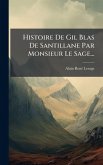 Histoire De Gil Blas De Santillane Par Monsieur Le Sage... Histoire De Gil Blas De Santillane Par Monsieur Le Sage...