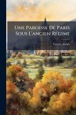Une Paroisse De Paris Sous L'ancien RÃ(c)gime