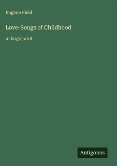 Love-Songs of Childhood - Field, Eugene