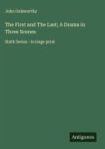 The First and The Last; A Drama in Three Scenes