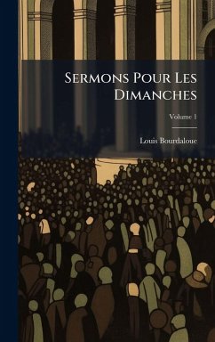 Sermons Pour Les Dimanches - Bourdaloue, Louis