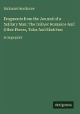 Fragments from the Journal of a Solitary Man; The Doliver Romance And Other Pieces, Tales And Sketches