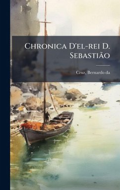Chronica D'el-rei D. SebastiÃ£o