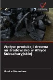 Wp¿yw produkcji drewna na ¿rodowisko w Afryce Subsaharyjskiej
