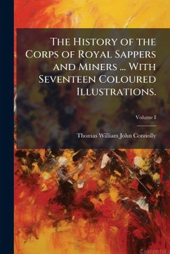Cover The History of the Corps of Royal Sappers and Miners ... With Seventeen Coloured Illustrations.