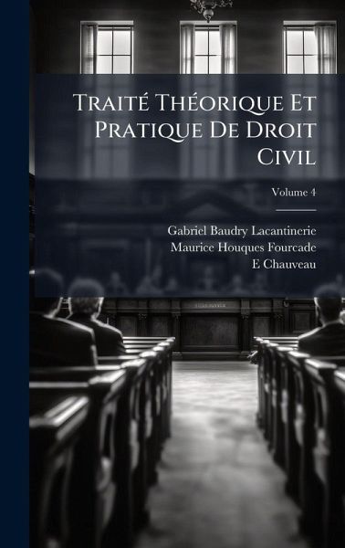 TraitÃ(c) ThÃ(c)orique Et Pratique De Droit Civil TraitÃ(c) ThÃ(c)orique Et Pratique De Droit Civil