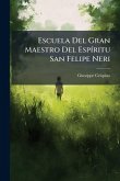 Escuela Del Gran Maestro Del EspÃ-ritu San Felipe Neri Escuela Del Gran Maestro Del EspÃ-ritu San Felipe Neri