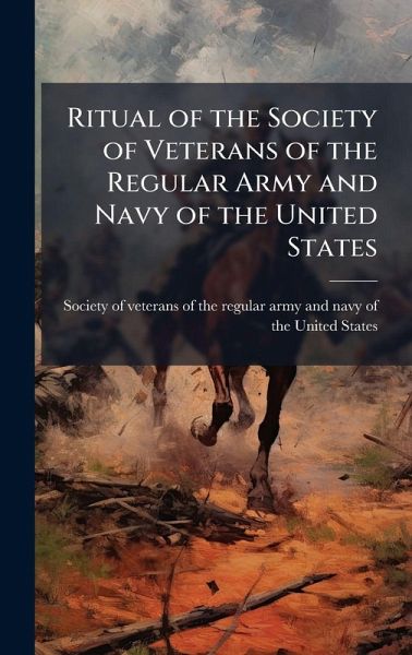 Ritual of the Society of Veterans of the Regular Army and Navy of the United States Ritual of the Society of Veterans of the Regular Army and Navy of the United States