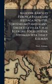 Màsodik RàkÃ3czi Ferencz Fejedelem IfjÃ°sàga 1676-1701; TörtÃ(c)nelmi Tanulmàny. Eredeti Levelek S Màs EgykorÃ° FöljegyzÃ(c)sek Nyomàn Ãrta Thaly Kàlmàn
