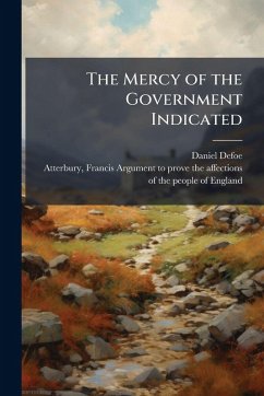 The Mercy of the Government Indicated - Defoe, Daniel