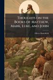 Thoughts on the Books of Matthew, Mark, Luke, and John