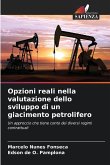 Opzioni reali nella valutazione dello sviluppo di un giacimento petrolifero Opzioni reali nella valutazione dello sviluppo di un giacimento petrolifero