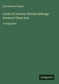 Lords of Creation; Woman Suffrage Drama in Three Acts Lords of Creation; Woman Suffrage Drama in Three Acts