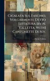 Cicalata Sul Fascino, Volgarmente Detto Jettatura [by N. Valletta. With] Canzonette Di N.v.