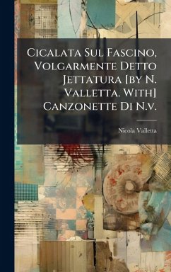 Cover Cicalata Sul Fascino, Volgarmente Detto Jettatura [by N. Valletta. With] Canzonette Di N.v.