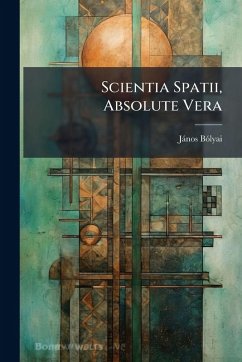 Scientia Spatii, Absolute Vera - Bã3lyai, Jànos