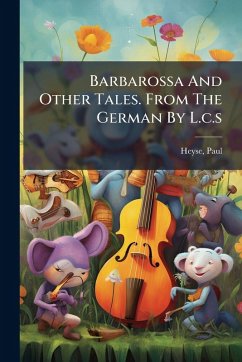 Barbarossa And Other Tales. From The German By L.c.s - Heyse, Paul