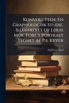 Cover Konvolutten; En Graphologisk Studie. Illustreret Of Louis Moe. Forf.'s Portraet Tegnet Af P.s. Kryer