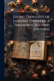 Living Thoughts of Leading Thinkers. A Thesaurus. [Second Edition.]