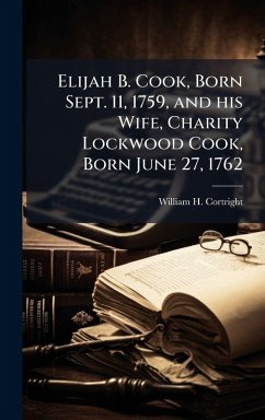 Cover Elijah B. Cook, Born Sept. 11, 1759, and his Wife, Charity Lockwood Cook, Born June 27, 1762