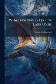 What Fishing Is Like In Labrador What Fishing Is Like In Labrador