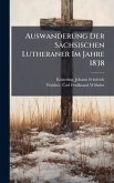 Auswanderung Der Sächsischen Lutheraner Im Jahre 1838