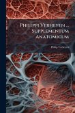 Philippi Verheyen ... Supplementum Anatomicum Philippi Verheyen ... Supplementum Anatomicum