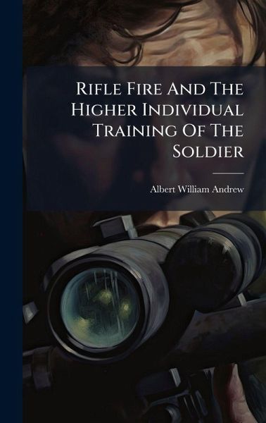 Rifle Fire And The Higher Individual Training Of The Soldier