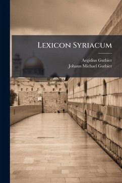 Lexicon Syriacum - Gutbier, Aegidius Lexicon Syriacum - Gutbier, Aegidius