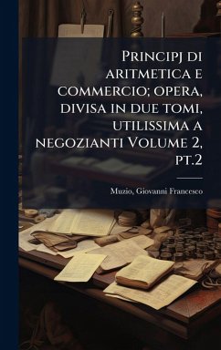 Cover Principj di aritmetica e commercio; opera, divisa in due tomi, utilissima a negozianti Volume 2, pt.2
