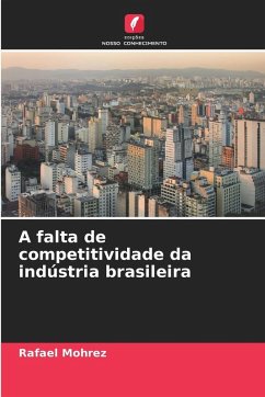 A falta de competitividade da indústria brasileira Cover A falta de competitividade da indústria brasileira