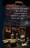 PrÃ(c)ceptes MÃ(c)dicaux De Serenus Sammonicus, Traduits... Par M. Louis Baudet, ...... PrÃ(c)ceptes MÃ(c)dicaux De Serenus Sammonicus, Traduits... Par M. Louis Baudet, ......